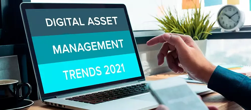 Digital Asset Management Trends 2021
